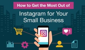 how to get the most out of instagram for your small business x